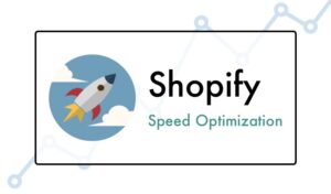 Shopify store speed optimization.