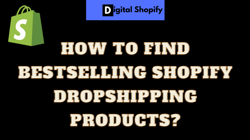 How To Find Bestselling Shopify Dropshipping Products?