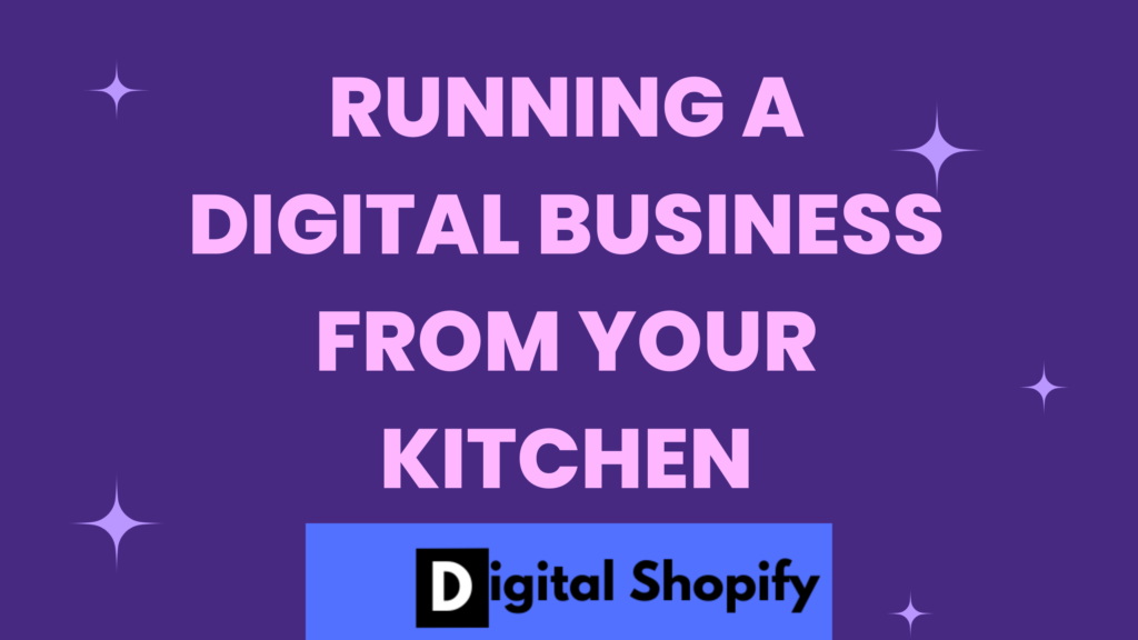 Running a digital business from your kitchen