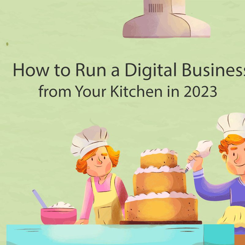 How to Run a Digital Business from Your Kitchen in 2023